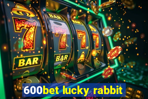 600bet lucky rabbit